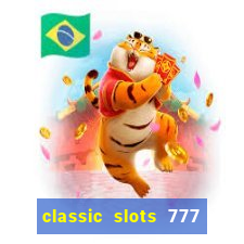 classic slots 777 paga mesmo